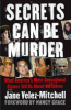 Secrets_Can_Be_Murder___What_America_s_Most_Sensational_Crimes_Tell_Us_About_Ourselves