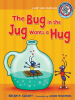 The_bug_in_the_jug_wants_a_hug