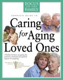 Focus_on_the_family_complete_guide_to_caring_for_aging_loved_ones