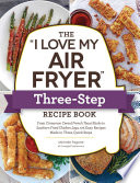 The__I_love_my_air_fryer__three-step_recipe_book