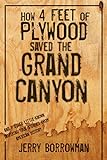 How_4_feet_of_plywood_saved_the_Grand_Canyon
