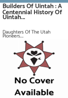 Builders_of_Uintah___a_centennial_history_of_Uintah_County__1872_to_1947