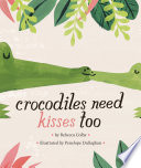 Crocodiles_need_kisses_too