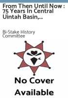 From_then_until_now___75_years_in_central_Uintah_Basin__1905-1980