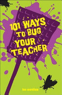 101_ways_to_bug_your_teacher