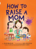 How_to_raise_a_mom