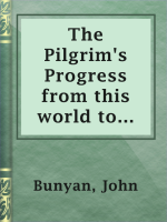 The_Pilgrim_s_Progress_from_this_world_to_that_which_is_to_come__delivered_under_the_similitude_of_a_dream__by_John_Bunyan