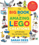 Big_Book_of_Amazing_LEGO_Creations_with_Bricks_You_Already_Have___75__Brand-New_Vehicles__Robots__Dragons__Castles__Games_and_Other_Projects_for_Endless_Creative_Play